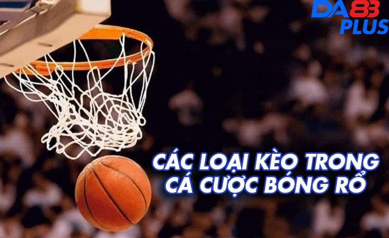 Các loại kèo có ở cá cược bóng rổ DA88